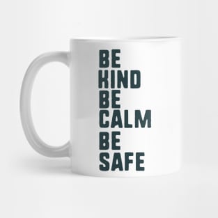 be kind be calm be safe Mug